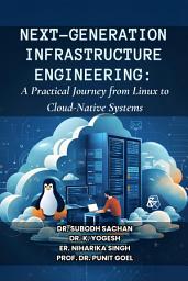 Icon image Next-Generation Infrastructure Engineering: A Practical Journey from Linux to Cloud-Native Systems