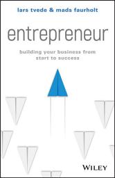 Icon image Entrepreneur: Building Your Business From Start to Success
