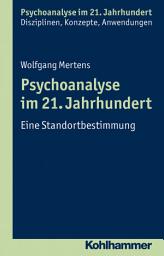 Icon image Psychoanalyse im 21. Jahrhundert: Eine Standortbestimmung