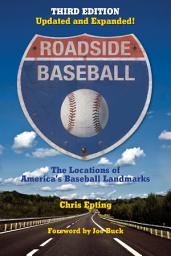 Icon image Roadside Baseball: The Locations of America's Baseball Landmarks: Edition 3
