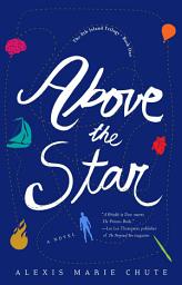 Icon image Above the Star: The 8th Island Trilogy, Book 1, A Novel