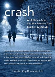 Icon image Crash: A Mother, A Son, And The Journey From Grief To Gratitude