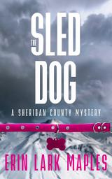 Icon image The Sled Dog: A Sheridan County Mystery
