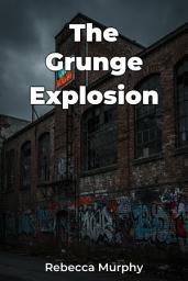 Icon image The Grunge Explosion