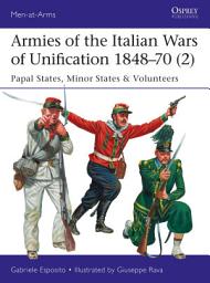 Icon image Armies of the Italian Wars of Unification 184870 (2): Papal States, Minor States & Volunteers