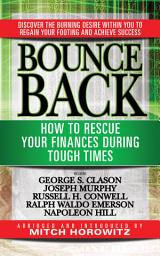 Icon image Bounce Back: How to Rescue Your Finances During Tough Times featuring George S. Clayson, Joseph Murphy, Russell H. Conwell, Ralph Waldo Emerson, Napoleon Hill