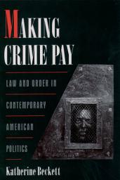Icon image Making Crime Pay: Law and Order in Contemporary American Politics