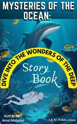 Icon image Mysteries of the Ocean: Dive into the Wonders of the Deep: Educational Ocean Adventure Story