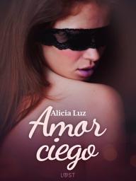 Icon image Amor ciego - un relato corto erótico