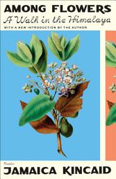 Icon image Among Flowers: A Walk in the Himalaya