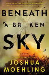 Icon image Beneath a Broken Sky: A Novel