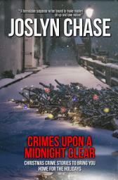 Icon image Crimes Upon a Midnight Clear: Christmas Crime Stories to Bring You Home for The Holidays