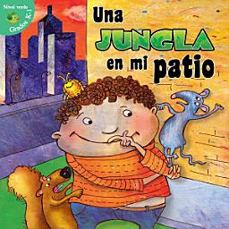 Icon image Una jungla en mi patio: Jungle in My Yard