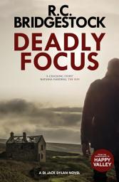 Icon image Deadly Focus: An absolutely gripping crime thriller packed with suspense