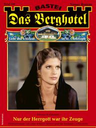 Icon image Das Berghotel 238: Nur der Herrgott war ihr Zeuge