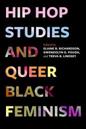 Icon image Hip Hop Studies and Queer Black Feminism