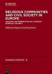 Icon image Religious Communities and Civil Society in Europe: Analyses and Perspectives on a Complex Interplay, Volume II