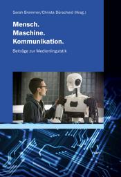 Icon image Mensch. Maschine. Kommunikation.: Beiträge zur Medienlinguistik