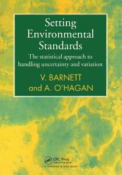 Icon image Setting Environmental Standards: The Statistical Approach to Handling Uncertainty and Variation