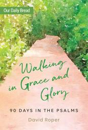 Icon image Walking in Grace and Glory: 90 Days in the Psalms
