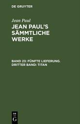 Icon image Fünfte Lieferung. Dritter Band: Titan: Dritter Band