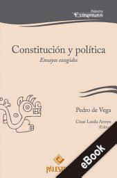 Icon image Constitución y política: Ensayos escogidos