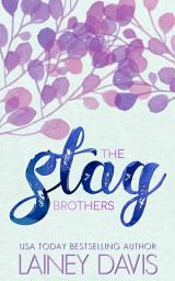 Icon image The Stag Brothers Series: A steamy romance collection of brooding brothers not looking for love