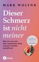 Icon image Dieser Schmerz ist nicht meiner: Wie wir uns mit dem seelischen Erbe unserer Familie aussöhnen - Mit neuester Forschung zur Epigenetik