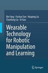Icon image Wearable Technology for Robotic Manipulation and Learning