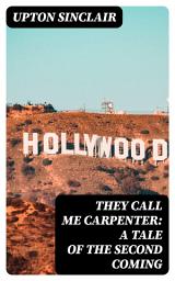 Icon image They Call Me Carpenter: A Tale of the Second Coming