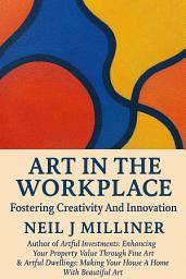 Icon image Art In The Workplace: Fostering Creativity and Innovation