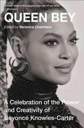 Icon image Queen Bey: A Celebration of the Power and Creativity of Beyoncé Knowles-Carter