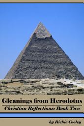 Icon image Gleanings From Herodotus Christian Reflections: Book Two
