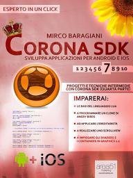 Icon image Corona SDK: sviluppa applicazioni per Android e iOS. Livello 7: Progetti e tecniche intermedie con Corona SDK (quarta parte)