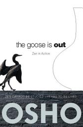 Icon image The Goose Is Out: Zen in Action