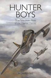 Icon image Hunter Boys: True Tales from Pilots of the Hawker Hunter
