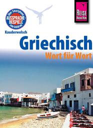Icon image Reise Know-How Kauderwelsch Griechisch - Wort für Wort: Kauderwelsch-Sprachführer Band 4: Ausgabe 21