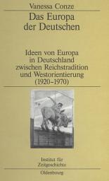 Icon image Das Europa der Deutschen: Ideen von Europa in Deutschland zwischen Reichstradition und Westorientierung (1920-1970)