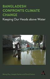 Icon image Bangladesh Confronts Climate Change: Keeping Our Heads above Water
