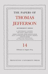 Icon image The Papers of Thomas Jefferson: Retirement Series, Volume 14: 1 February to 31 August 1819