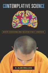 Icon image Contemplative Science: Where Buddhism and Neuroscience Converge