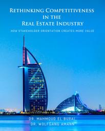 Icon image Rethinking Competitiveness in the Real Estate Industry: How Stakeholder Orientation Creates More Value