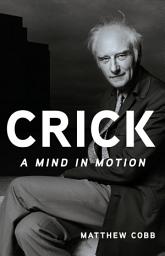 Icon image Crick: A Mind in Motion