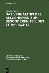Icon image Das Verhältnis des Allgemeinen zum Besonderen Teil des Strafrechts