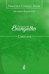 Icon image Sementes do evangelho: caridade
