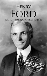 Icon image Henry Ford: A Life from Beginning to End