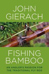 Icon image Fishing Bamboo: An Angler's Passion for the Traditional Fly Rod