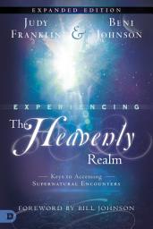 Icon image Experiencing the Heavenly Realms Expanded Edition: Keys to Accessing Supernatural Encounters