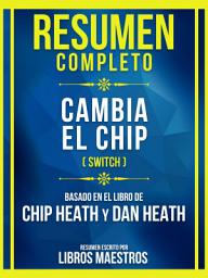Icon image Resumen Completo - Cambia El Chip (Switch) - Basado En El Libro De Chip Heath Y Dan Heat
