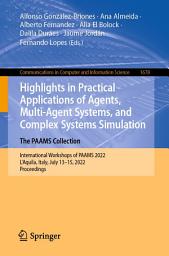 Icon image Highlights in Practical Applications of Agents, Multi-Agent Systems, and Complex Systems Simulation. The PAAMS Collection: International Workshops of PAAMS 2022, L'Aquila, Italy, July 13–15, 2022, Proceedings